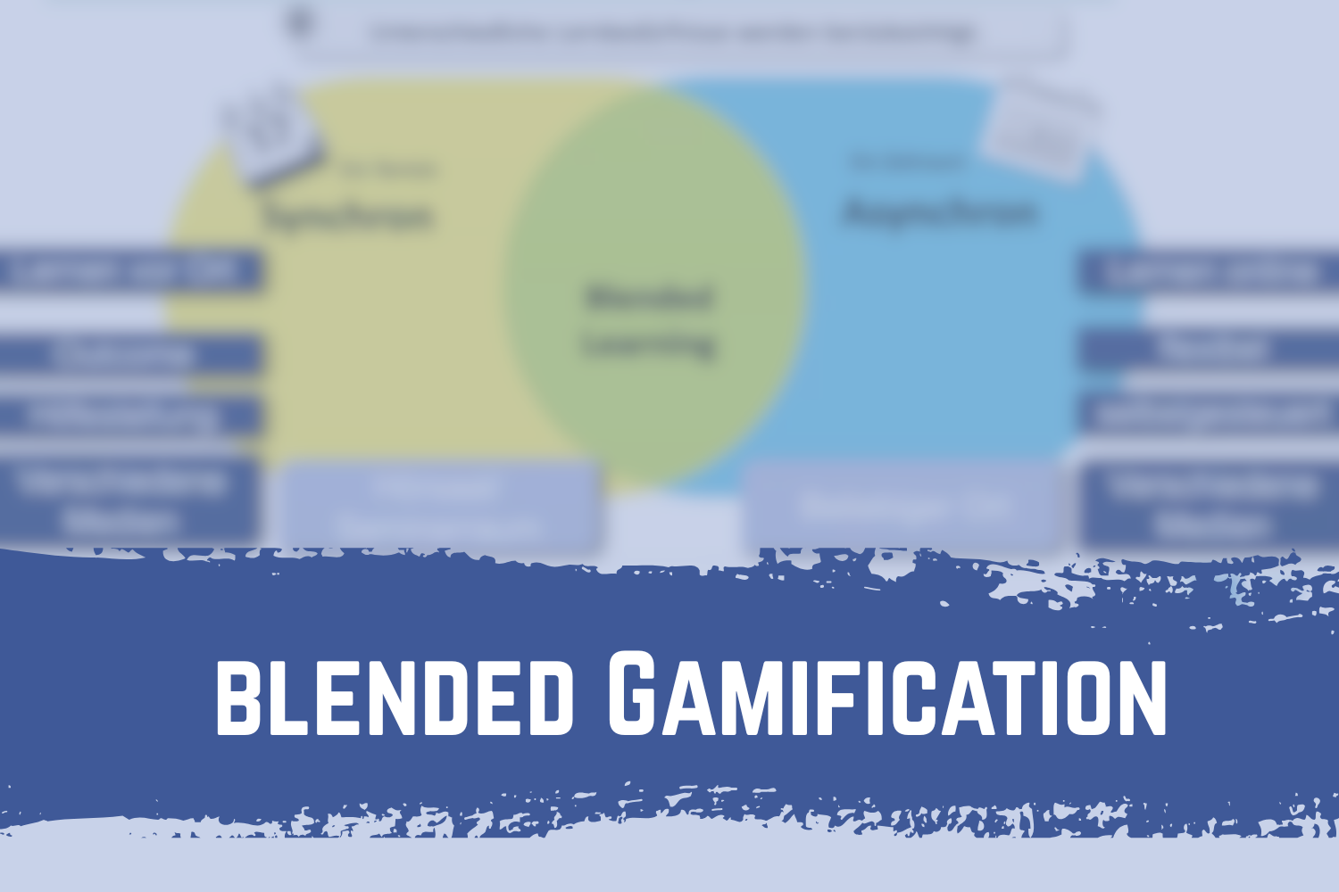 Blended Gamification – Learning for Everyone